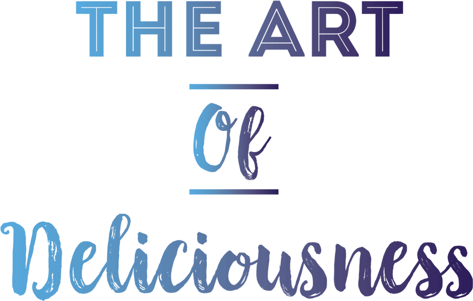 The Art of Deliciousness